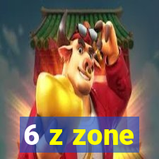 6 z zone